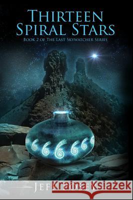 Thirteen Spiral Stars: Book 2 of The Last Skywatcher Series Posey, Jeff 9781518837500 Createspace Independent Publishing Platform - książka