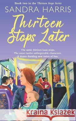 Thirteen Stops Later Sandra Harris 9781781994238 Amazon Digital Services LLC - KDP Print US - książka