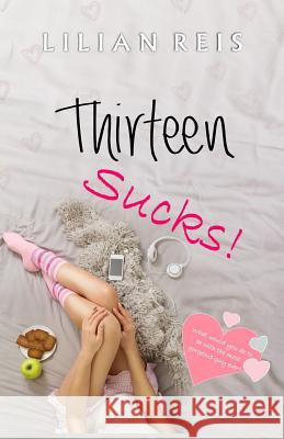Thirteen Sucks!: What Would You Do to Be with the Most Gorgeous Guy in Town? Lilian Reis 9781795887496 Independently Published - książka