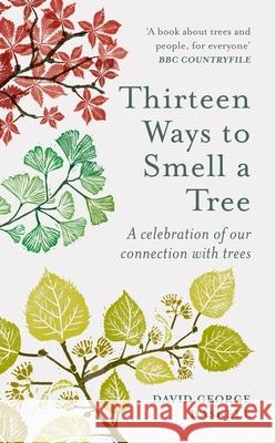 Thirteen Ways to Smell a Tree: A celebration of our connection with trees David George Haskell 9781856754958 Octopus Publishing Group - książka