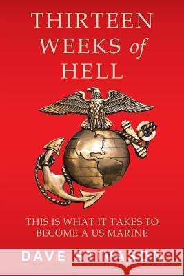 Thirteen Weeks of Hell: This Is What It Takes to Become a US Marine Dave Stivason 9781524672164 Authorhouse - książka