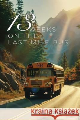 Thirteen Weeks On The Last Mile Bus C. a. Caldwell 9781959620600 Booklocker.com - książka