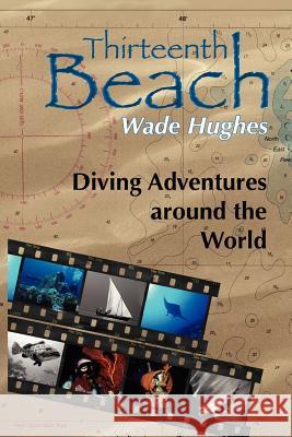 Thirteenth Beach: Diving Adventures around the World Hughes, Wade 9780595310982 iUniverse - książka
