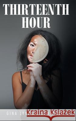 Thirteenth Hour Gina Lynelle Schaefer 9781638608691 Fulton Books - książka