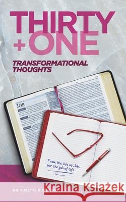 Thirty + One Transformational Thoughts: From The Life of Job, for The Job of Life Suzette Husbands 9789769562134 Kingdom Linkz Publishing - książka