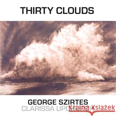 Thirty Clouds George Szirtes Clarissa Upchurch 9781912211296 Knives Forks and Spoons - książka