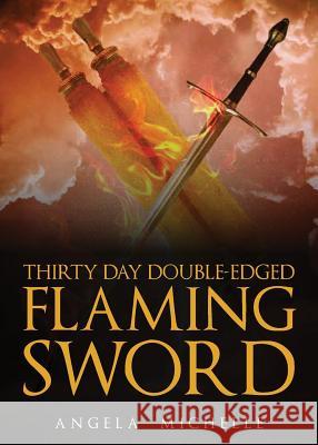 Thirty Day Double-Edged Flaming Sword Angela Michelle 9781948282819 Yorkshire Publishing - książka