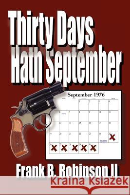 Thirty Days Hath September Frank B. Robinso Joe, Jr. Perrone 9781470167257 Createspace - książka