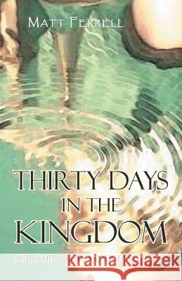 Thirty Days in the Kingdom: Searching for a Laughing Place Ferrell, Matt 9781475989724 iUniverse.com - książka