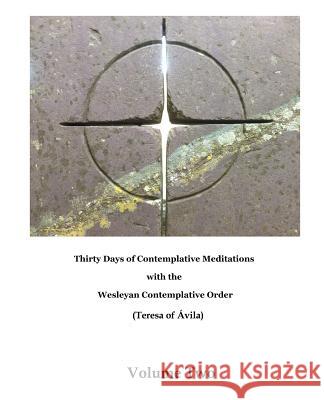 Thirty Days of Contemplative Meditations: Wesleyan Contemplative Order Don Carroll 9780989817288 Little Peak Creek Publishing Company - książka