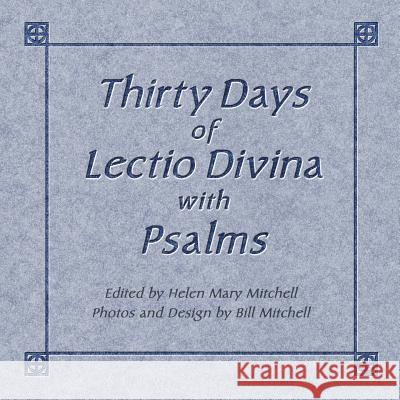 Thirty Days of Lectio Divina with Psalms Helen Mary Mitchell Bill Mitchell 9781497409682 Createspace Independent Publishing Platform - książka
