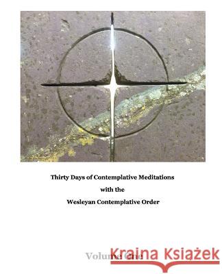 Thirty Days of Meditations (Volume I): Wesleyan Contemplative Order Don Carroll 9780989817226 Little Peak Creek Publishing Company - książka