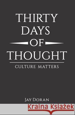 Thirty Days Of Thought: Culture Matters Jay Doran 9780578438139 Culture Unites Authors - książka