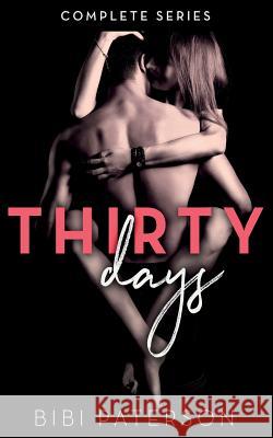 Thirty Days: The Complete Series Bibi Paterson 9781530621798 Createspace Independent Publishing Platform - książka