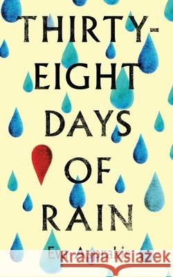 Thirty-Eight Days of Rain Eva Asprakis 9781399976930 Eva Asprakis - książka