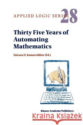 Thirty Five Years of Automating Mathematics F. D. Kamareddine 9789048164400 Not Avail - książka