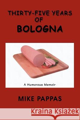 Thirty-Five Years of Bologna Mike Pappas 9780595426881 iUniverse - książka