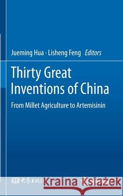 Thirty Great Inventions of China: From Millet Agriculture to Artemisinin Hua, Jueming 9789811565243 Springer - książka