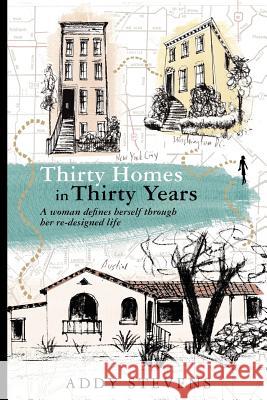 Thirty Homes in Thirty Years Addy Stevens 9781467957182 Createspace - książka