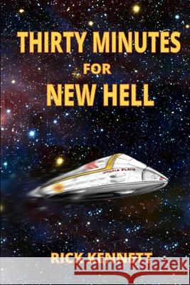 Thirty Minutes for New Hell Rick Kennett 9781536869125 Createspace Independent Publishing Platform - książka