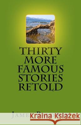 Thirty More Famous Stories Retold James Baldwin 9781976427046 Createspace Independent Publishing Platform - książka