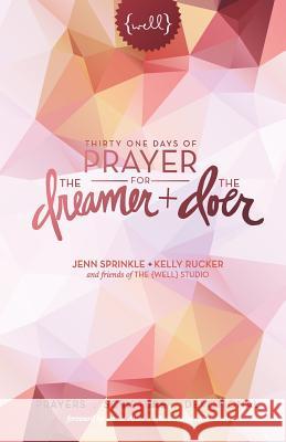 Thirty One Days of Prayer for the Dreamer and Doer Jenn Sprinkle Kelly Rucker 9780990965251 Nyreepress Publishing - książka