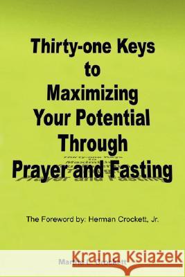 Thirty-One Keys to Maximizing Your Potential Through Prayer and Fasting Crockett, Martha L. 9781418480677 AUTHORHOUSE - książka