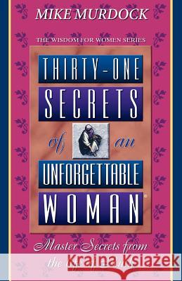 Thirty-One Secrets of an Unforgettable Woman Mike Murdock 9781563940132 Wisdom International - książka