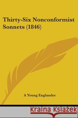 Thirty-Six Nonconformist Sonnets (1846) A Young Englander 9781437350487  - książka