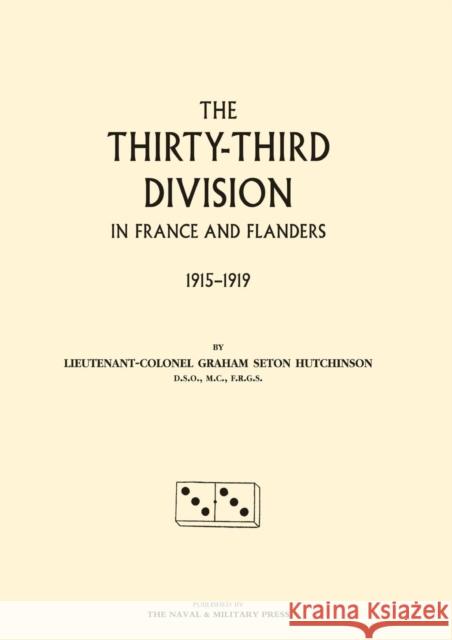 Thirty-third Division in France and Flanders. 1915-1919: 2004 G.S. Hutchison 9781843429951 Naval & Military Press Ltd - książka