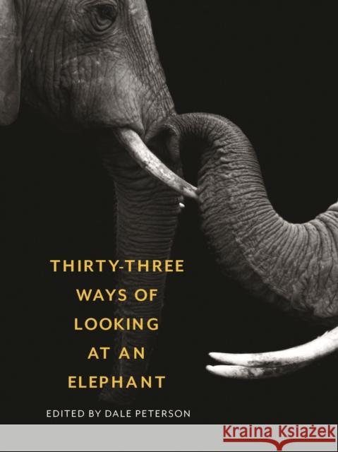 Thirty-Three Ways of Looking at an Elephant Peterson, Dale 9781595348661 Trinity University Press - książka