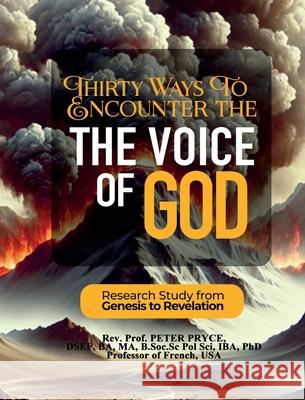 Thirty Ways to Encounter the Voice of God: Research Study from Genesis to Revelation Prof Peter Pryce 9781776376636 Rev. Prof. Peter Pryce, PhD - książka