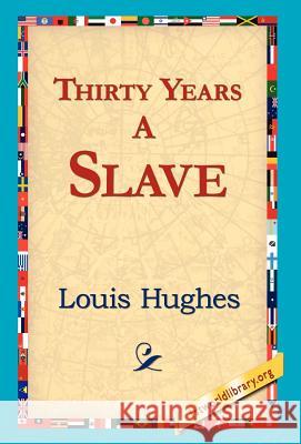 Thirty Years a Slave Louis Hughes 9781421817989 1st World Library - książka