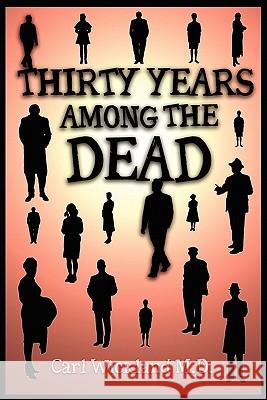 Thirty Years Among the Dead Carl Wickford 9781907661723 White Crow Productions - książka