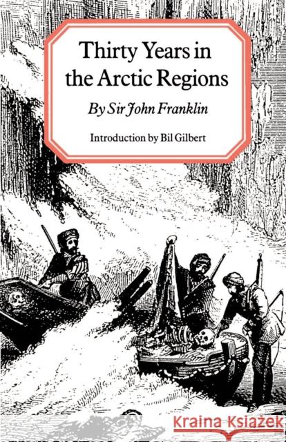 Thirty Years in the Arctic Regions John A. Franklin Sir John Franklin Bil Gilbert 9780803268678 University of Nebraska Press - książka