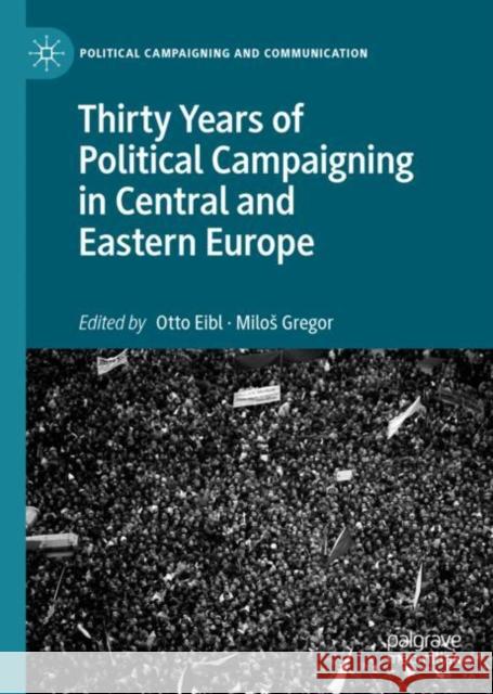 Thirty Years of Political Campaigning in Central and Eastern Europe Otto Eibl Milos Gregor 9783030276928 Palgrave MacMillan - książka