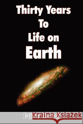 Thirty Years To Life on Earth Jeffrey Danhoff 9781420829181 Authorhouse - książka