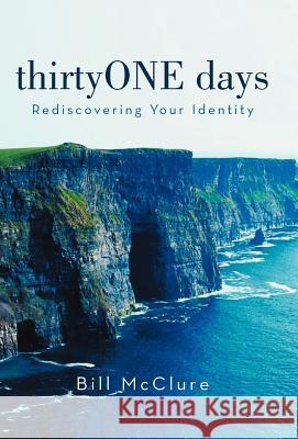 Thirtyone Days: Rediscovering Your Identity McClure, Bill 9781449748289 WestBow Press - książka