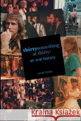 Thirtysomething at Thirty: An Oral History Scott Ryan 9781629331027 BearManor Media - książka