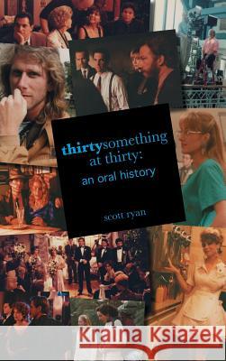 Thirtysomething at Thirty: An Oral History Scott Ryan Ann Lewis Hamilton 9781629331034 BearManor Media - książka