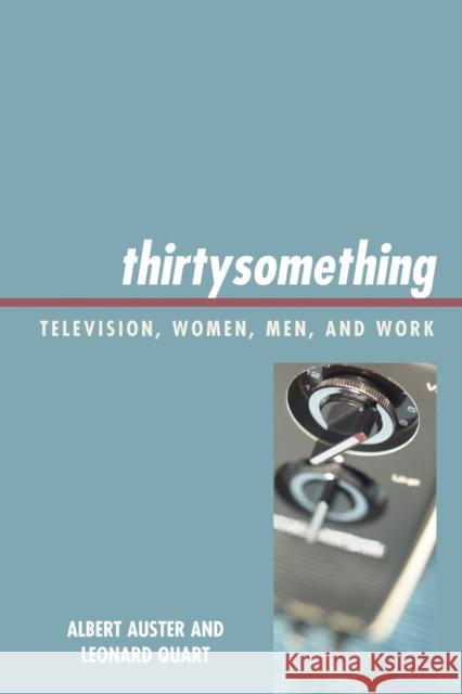 thirtysomething: Television, Women, Men, and Work Auster, Albert 9780739121238 Lexington Books - książka