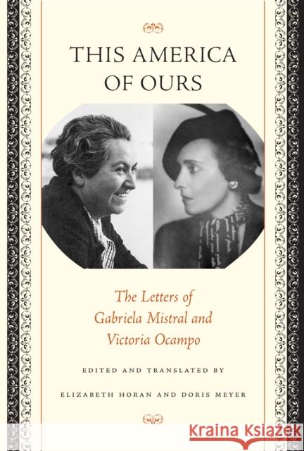 This America of Ours: The Letters of Gabriela Mistral and Victoria Ocampo Mistral, Gabriela 9780292705401 University of Texas Press - książka