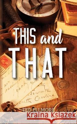 This and That Ted Ellmore   9798822910270 Palmetto Publishing - książka