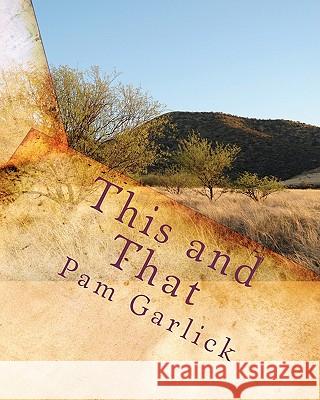 This and That: Collection of Articles and Short Stories - Volume One Pam Garlick 9781450598378 Createspace - książka