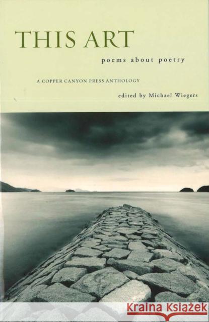 This Art: Poems about Poetry Michael Wiegers 9781556591846 Copper Canyon Press - książka