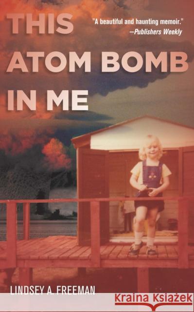 This Atom Bomb in Me Lindsey A. Freeman 9781503606890 Stanford University Press - książka