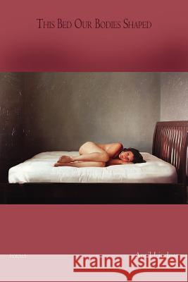 This Bed Our Bodies Shaped Lindner, April 9780987870599 Able Muse Press - książka