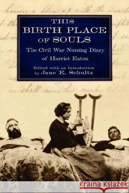 This Birth Place of Souls: The Civil War Nursing Diary of Harriet Eaton Schultz, Jane E. 9780199899548 Oxford University Press, USA - książka