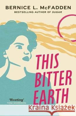 This Bitter Earth: FROM THE BESTSELLING AUTHOR OF SUGAR Bernice McFadden 9781784877323 Vintage Publishing - książka