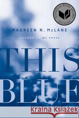 This Blue: Poems Maureen N. McLane 9780374535193 Farrar Straus Giroux - książka